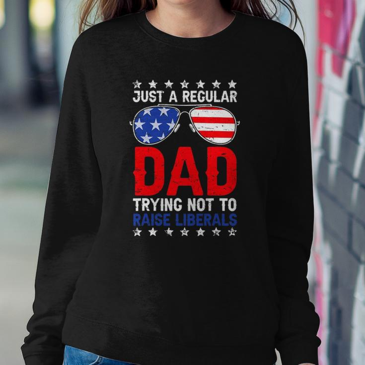 Just A Regular Dad Trying Not To Raise Liberals Voted Trump Sweatshirt Gifts for Her
