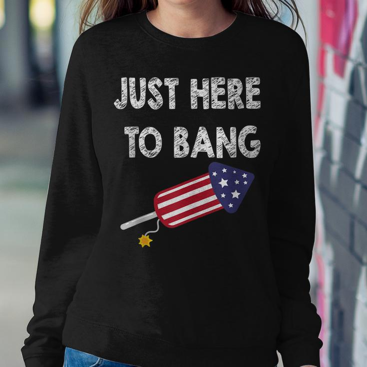 Just Here To Bang 4Th July American Flag - Independence Day Sweatshirt Gifts for Her