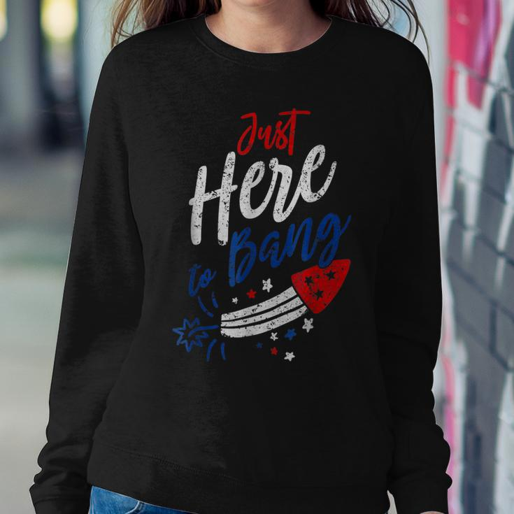 Just Here To Bang 4Th Of July Funny Fireworks Patriotic Sweatshirt Gifts for Her