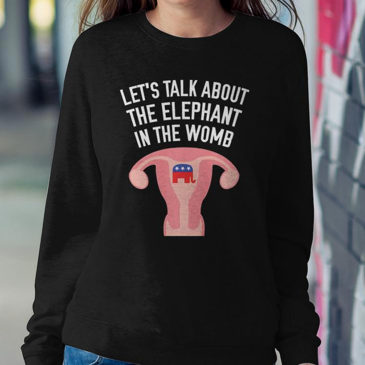 Lets Talk About The Elephant In The Womb Feminist Sweatshirt Gifts for Her