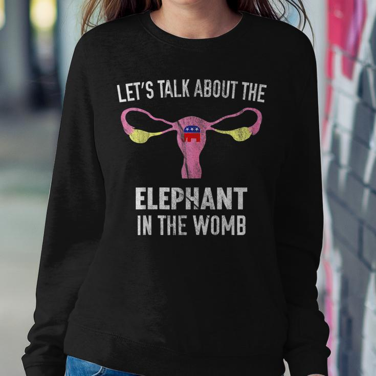 Lets Talk About The Elephant In The Womb Sweatshirt Gifts for Her