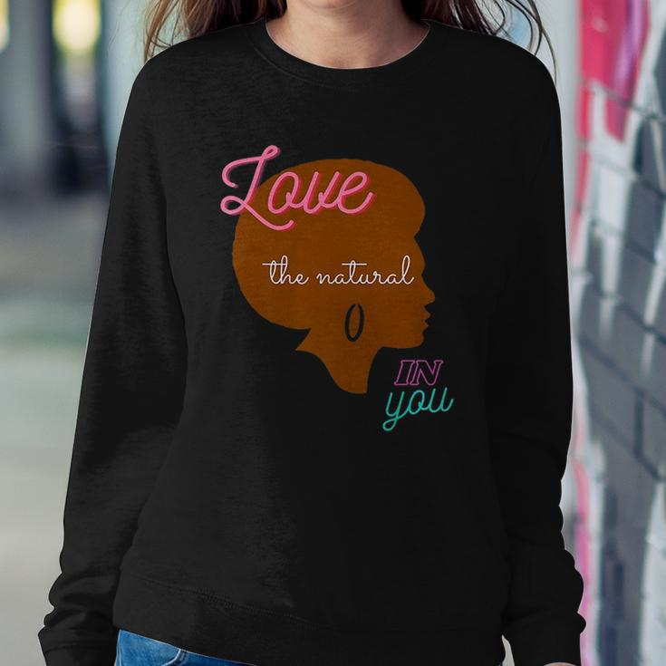 Love The Natural In You Sweatshirt Gifts for Her