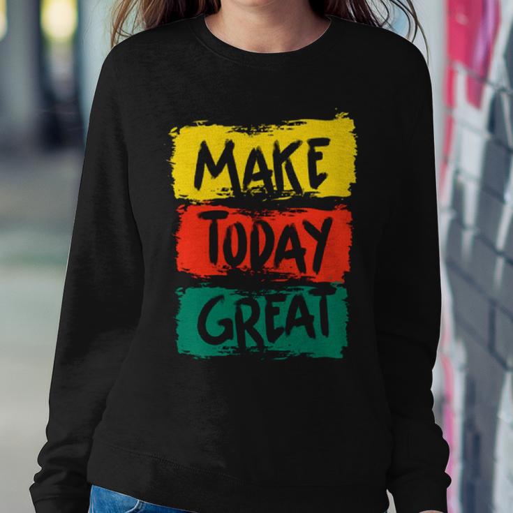 Make Today Great 116 Trending Shirt Sweatshirt Gifts for Her