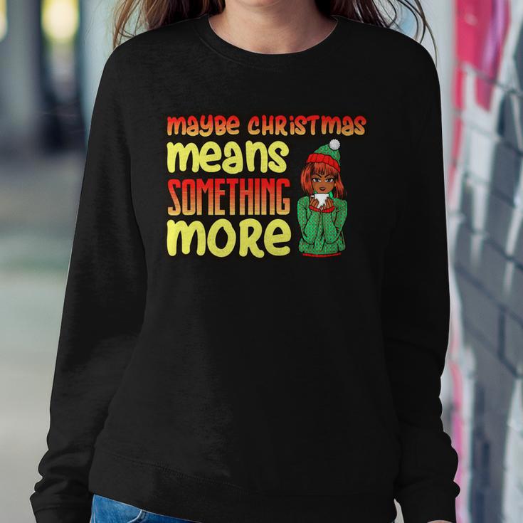 Maybe Christmas Means Something More 557 Shirt Sweatshirt Gifts for Her