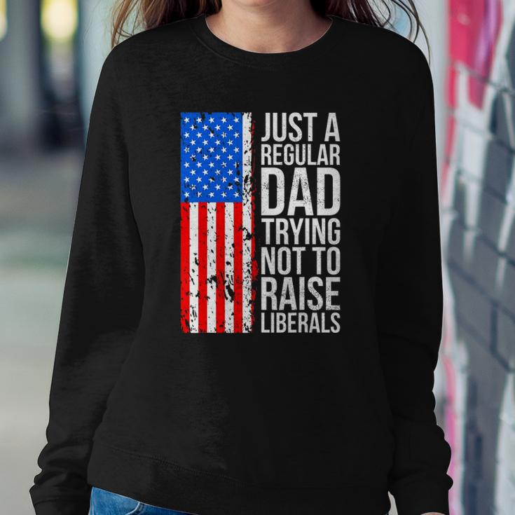 Mens Anti Liberal Just A Regular Dad Trying Not To Raise Liberals Sweatshirt Gifts for Her
