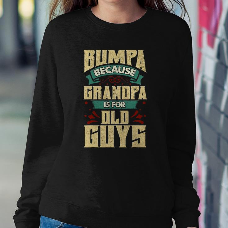 Mens Bumpa Because Grandpa Is For Old Guys Fathers Day Gifts Sweatshirt Gifts for Her