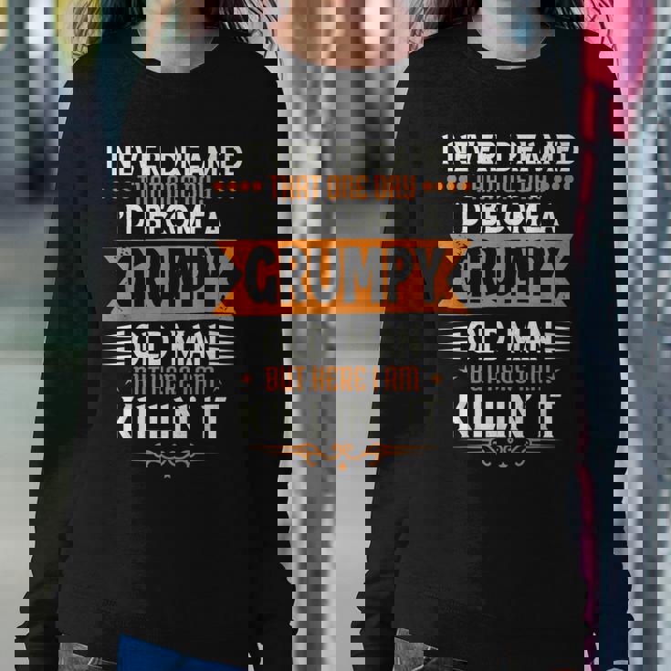 Mens Grandpa Fathers Day I Never Dreamed Id Be A Grumpy Old Man Sweatshirt Gifts for Her