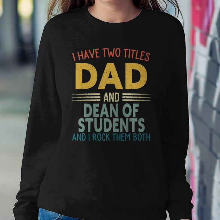 Mens I Have Two Titles Dad And Dean Of Students Fathers Day Sweatshirt Gifts for Her