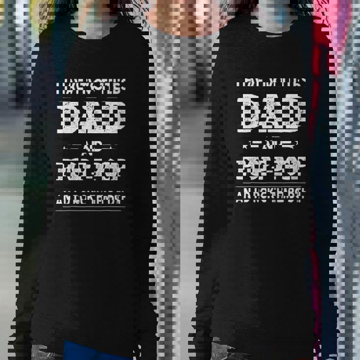 Mens I Have Two Titles Dad And Pop-Pop And I Rock Them Both Sweatshirt Gifts for Her