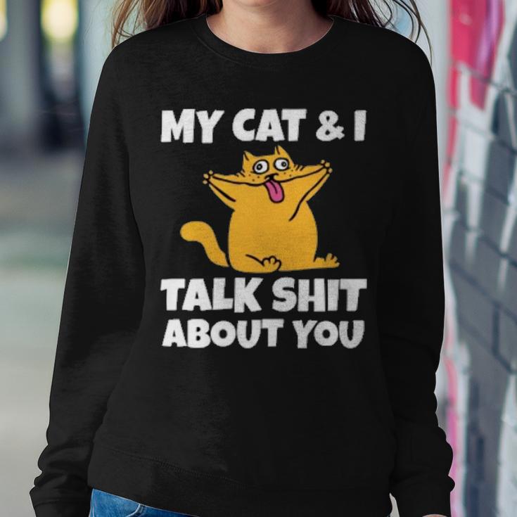 My Cat And I Talk Shit About You 310 Shirt Sweatshirt Gifts for Her