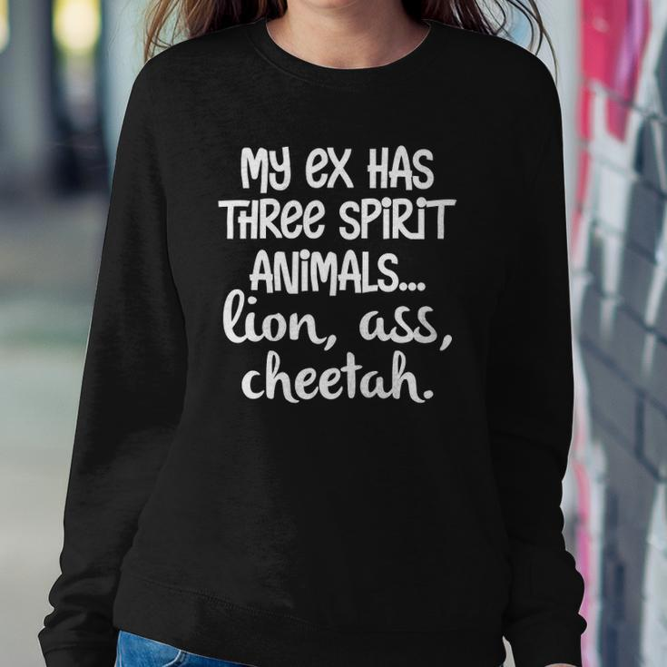 My Ex Has Three Spirit AnimalsLion Ass Cheetah Apparel Sweatshirt Gifts for Her