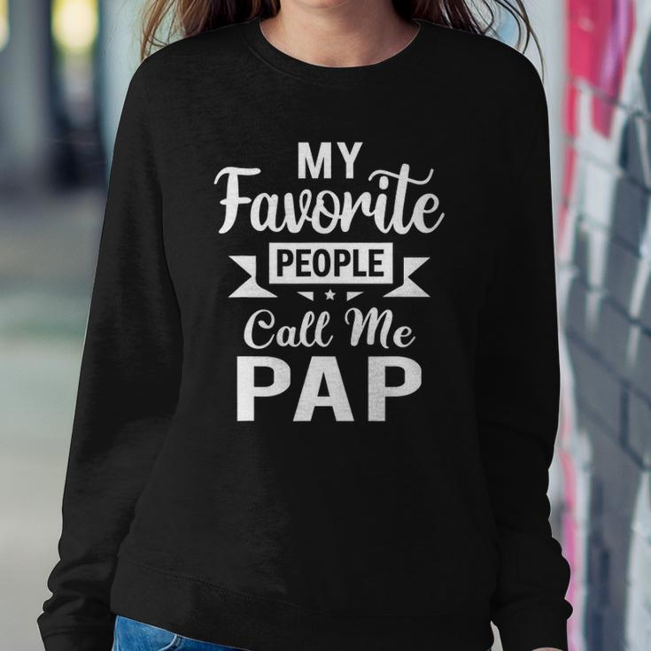 My Favorite People Call Me Pap Fathers Day Pap Sweatshirt Gifts for Her