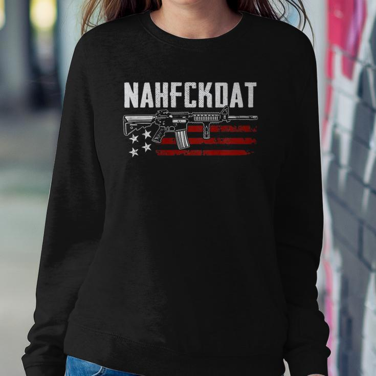 Nahfckdat Nah Fck Dat Pro Guns 2Nd Amendment On Back Sweatshirt Gifts for Her