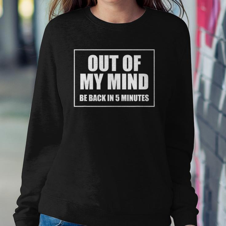 Out Of My Mind Be Back In Five Minutes Funny Sarcastic Gift Sweatshirt Gifts for Her