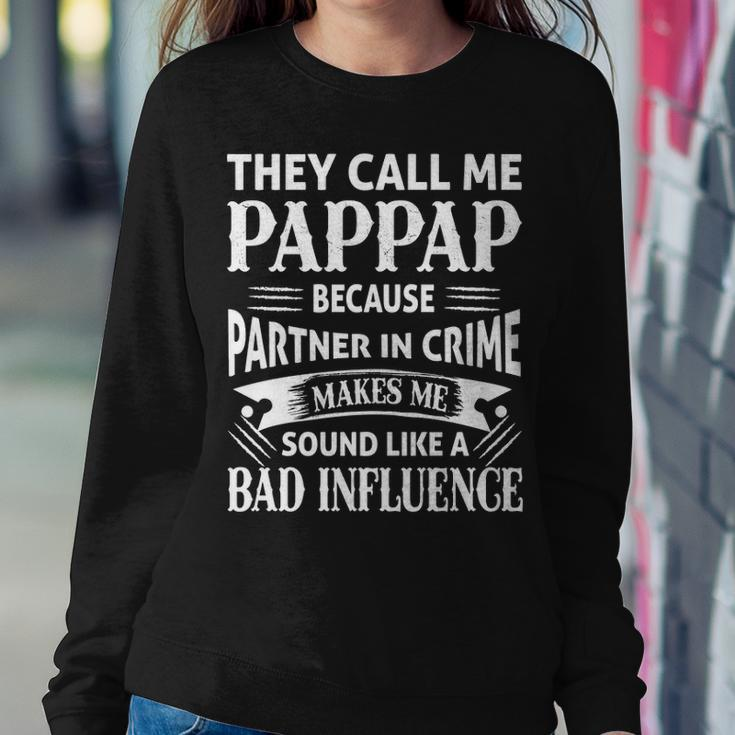 Pappap Grandpa Gift They Call Me Pappap Because Partner In Crime Makes Me Sound Like A Bad Influence Sweatshirt Gifts for Her