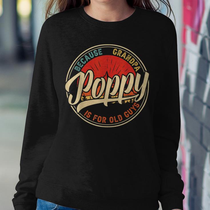 Poppy Because Grandpa Is For Old Guys V2 Sweatshirt Gifts for Her