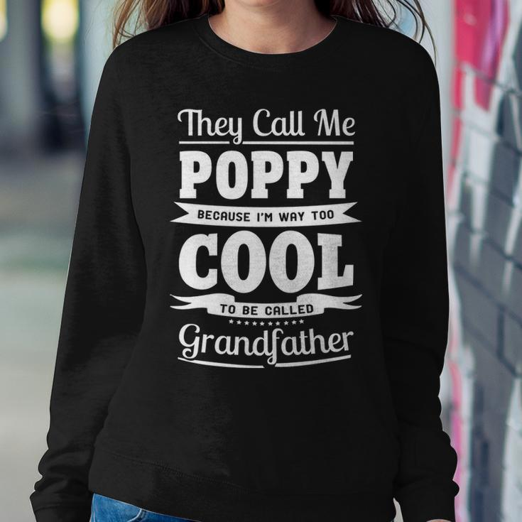 Poppy Grandpa Gift Im Called Poppy Because Im Too Cool To Be Called Grandfather Sweatshirt Gifts for Her