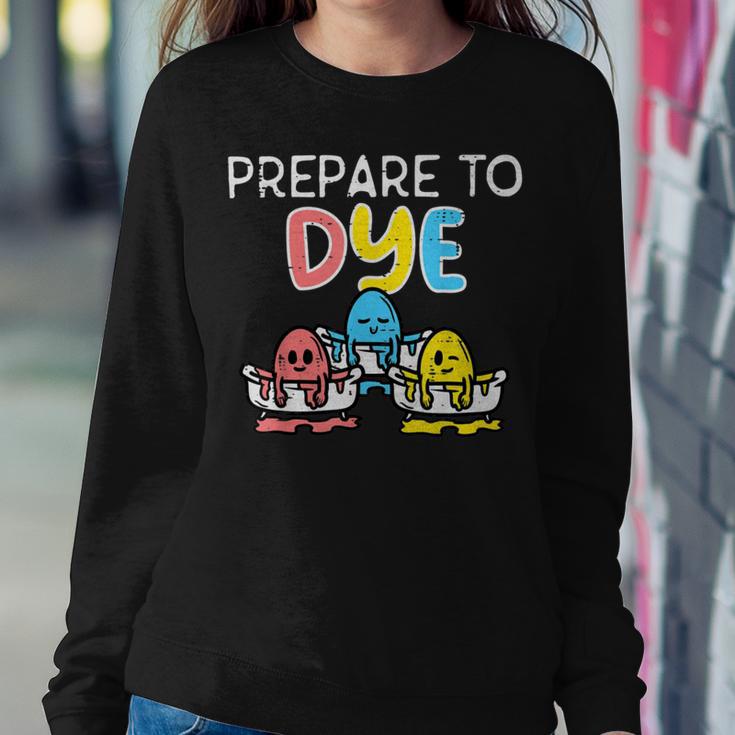 Prepare To Dye Sweatshirt Gifts for Her