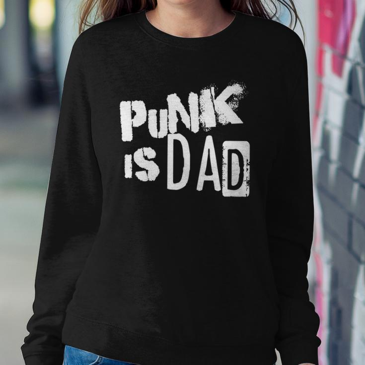 Punk Is Dad Fathers Day Sweatshirt Gifts for Her