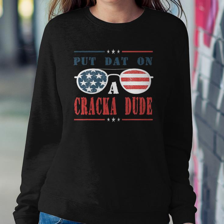 Put Dat On A Cracka Dude Sweatshirt Gifts for Her