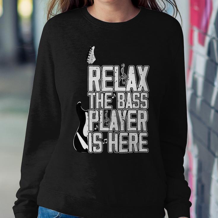 Relax The Bass Player Is Herebass Player Funny Gift Bass Guitar Sweatshirt Gifts for Her