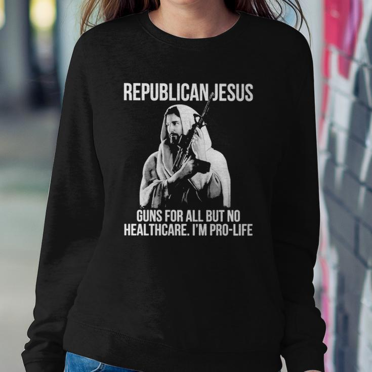 Republican Jesus Guns For All But No Healthcare I’M Pro-Life Sweatshirt Gifts for Her