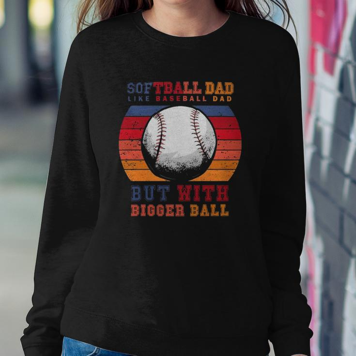 Softball Dad Like A Baseball Dad But With Bigger Balls Vintage Sweatshirt Gifts for Her