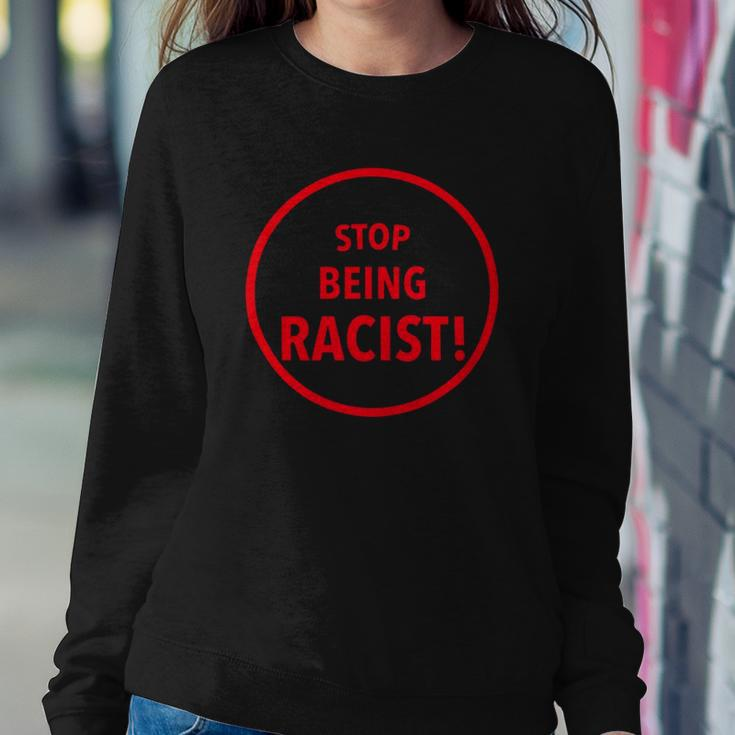 Stop Being Racist Black Lives Matter Inspired Sweatshirt Gifts for Her