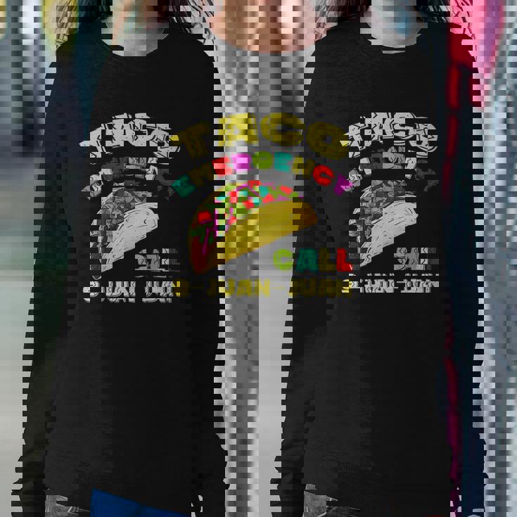 Taco Emergency Call 9 Juan Juan Cinco De Mayo Funny Sweatshirt Gifts for Her