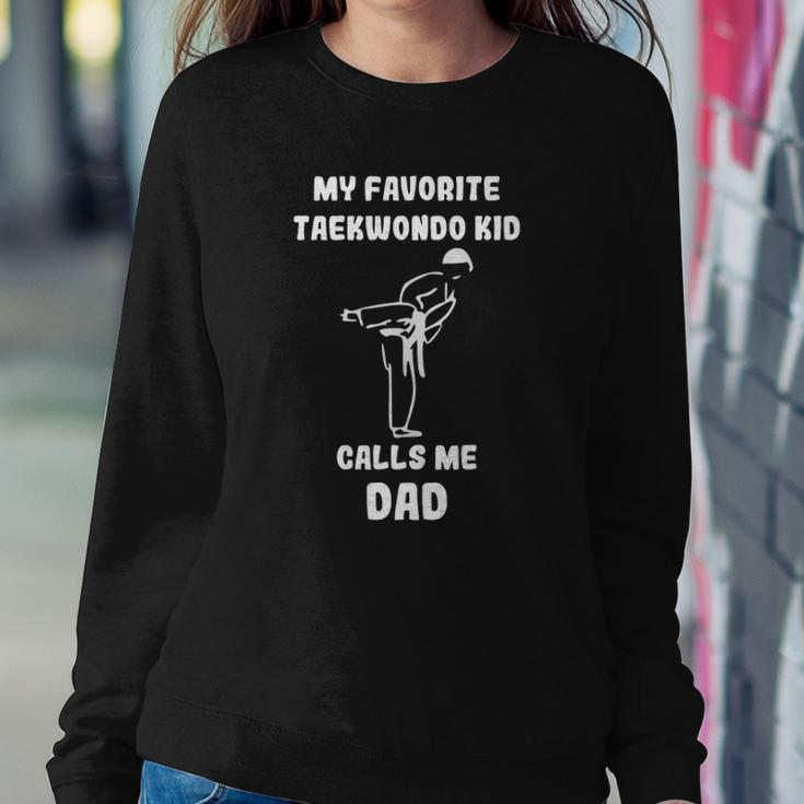 Taekwondo Dad My Favorite Taekwondo Kid Calls Me Dad Sweatshirt Gifts for Her