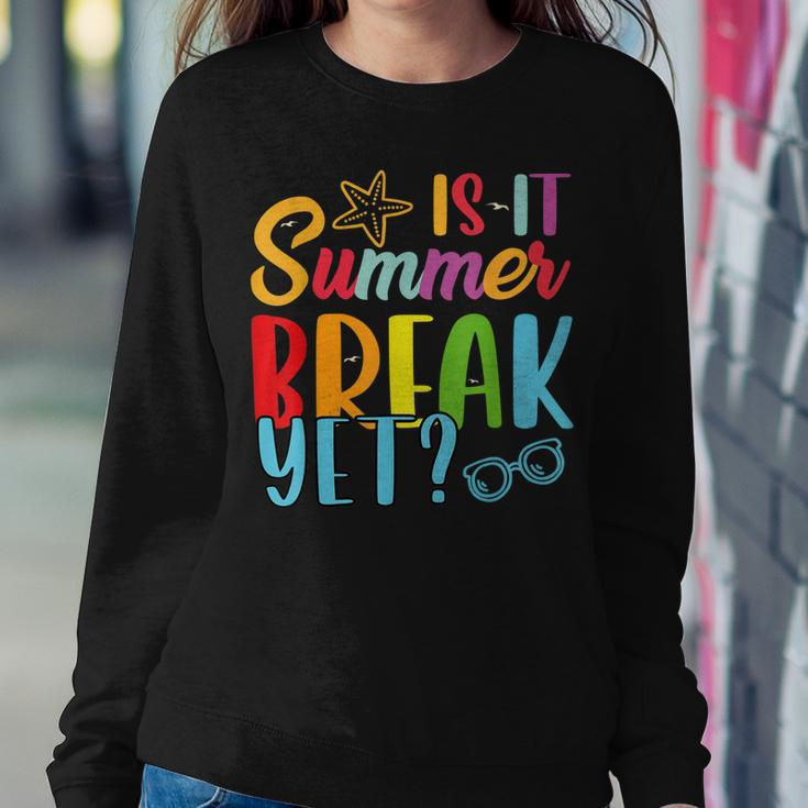 Teacher End Of Year Is It Summer Break Yet Last Day Sweatshirt Gifts for Her