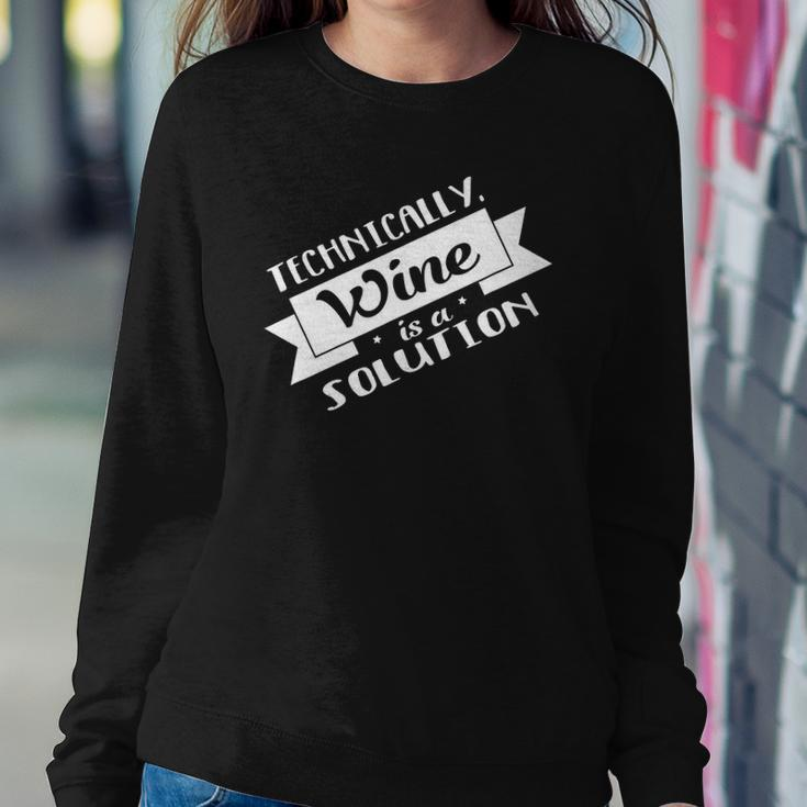 Technically Wine Is A Solution - Science Chemistry Sweatshirt Gifts for Her