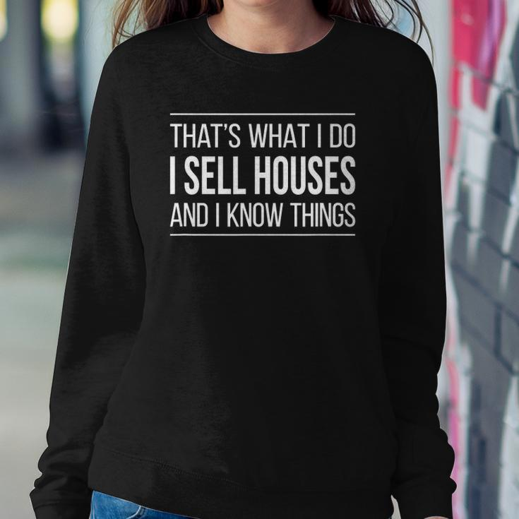 Thats What I Do - I Sell Houses And I Know Things Real Estate Agents Sweatshirt Gifts for Her