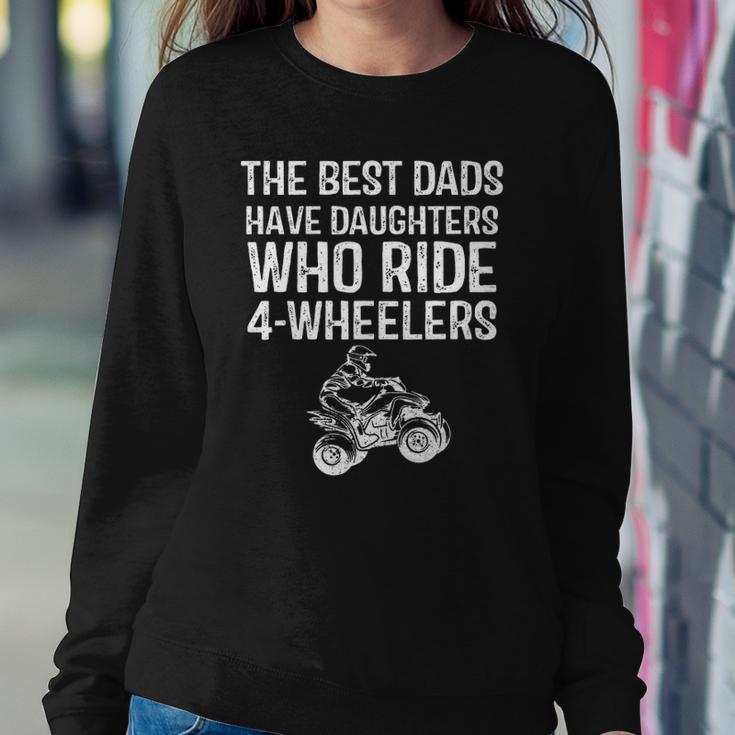 The Best Dads Have Daughters Who Ride 4 Wheelers Fathers Day Sweatshirt Gifts for Her