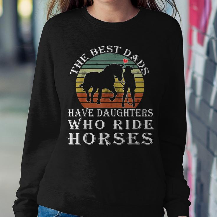 The Best Dads Have Daughters Who Ride Horses Fathers Day Sweatshirt Gifts for Her