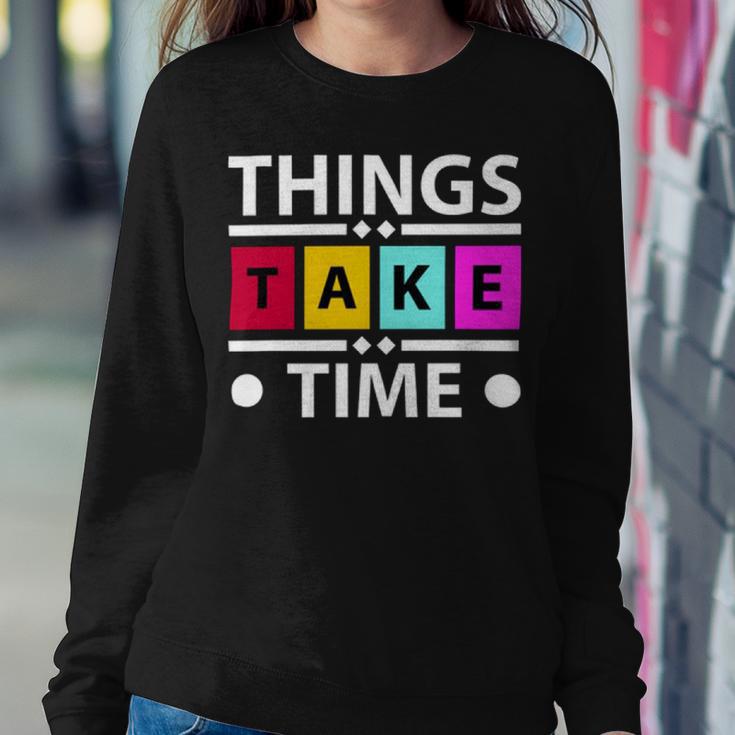 Things Take Time 772 Trending Shirt Sweatshirt Gifts for Her