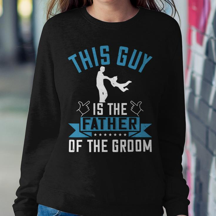 This Guy Is The Father Of The Groom Sweatshirt Gifts for Her