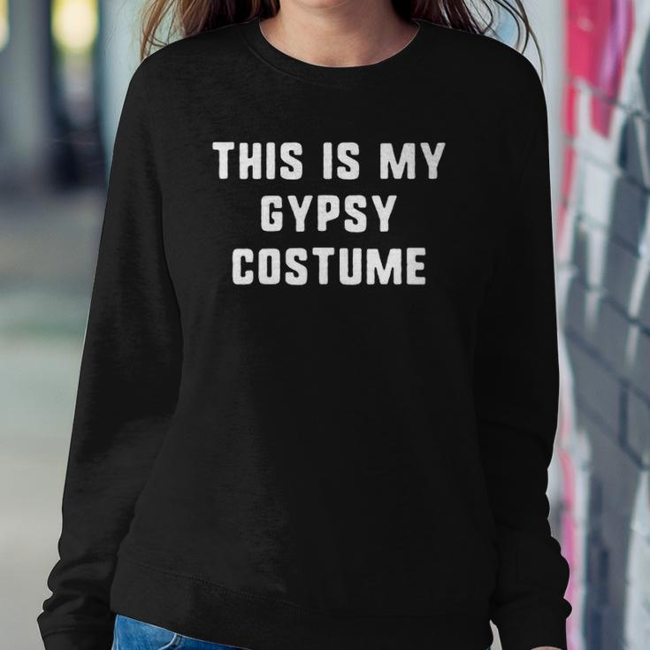 This Is My Gypsy Costume Halloween Easy Lazy Sweatshirt Gifts for Her
