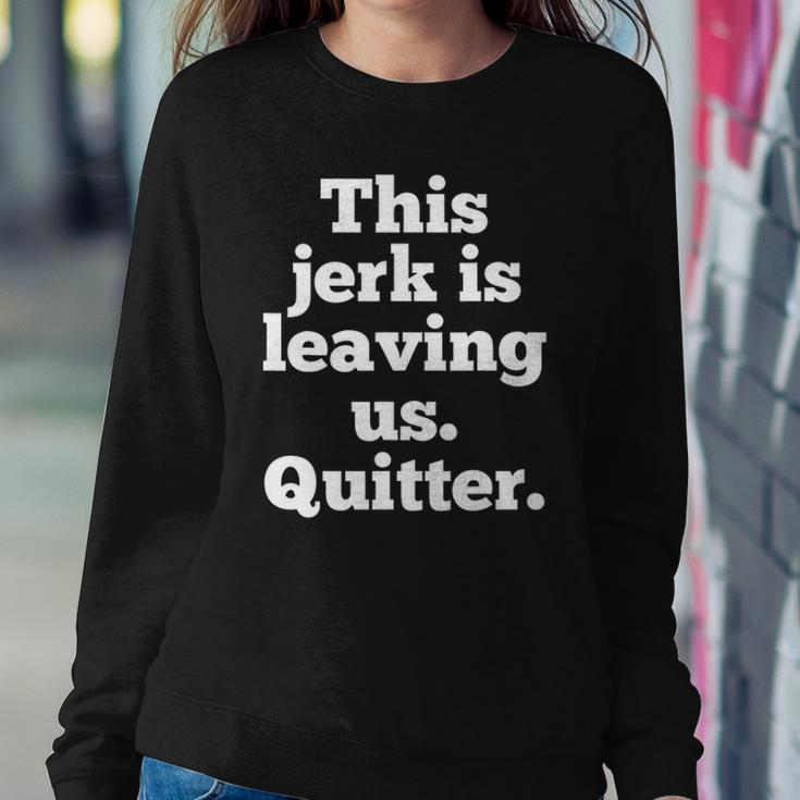 This Jerk Is Leaving Us Quitter Coworker Going Away Sweatshirt Gifts for Her