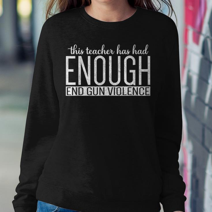 This Teacher Has Had Enough End Gun Violence Enough Sweatshirt Gifts for Her