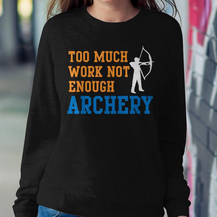 Too Much Work Not Enough Archery Bow Hunting Sweatshirt Gifts for Her