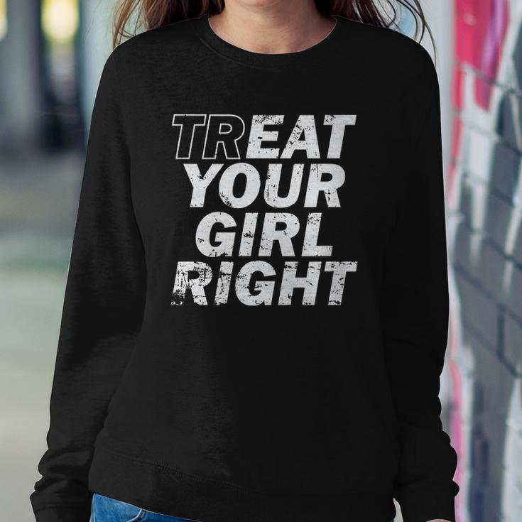 Treat Your Girl Right Fathers Day Sweatshirt Gifts for Her
