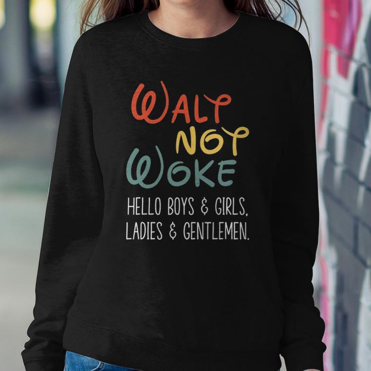 Walt Not Woke Hello Boys & Girls Ladies & Gentlemen Sweatshirt Gifts for Her