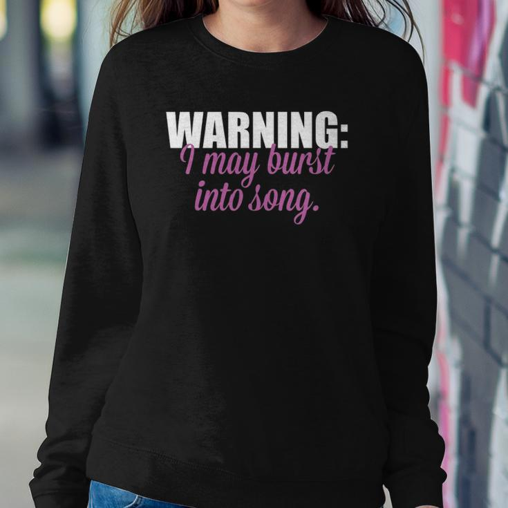 Warning I May Burst Into Song Sweatshirt Gifts for Her