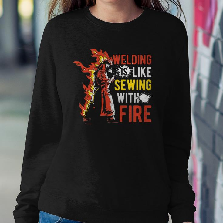 Welding Is Like Sewing With Fire Sweatshirt Gifts for Her