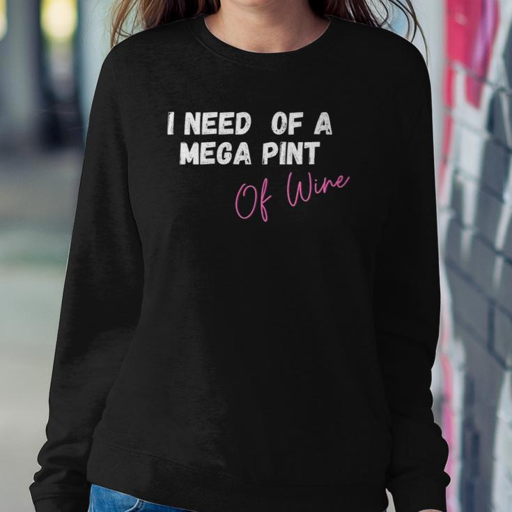 Womens Funny Trendy Sarcastic In Need Of A Mega Pint Of Wine Sweatshirt Gifts for Her