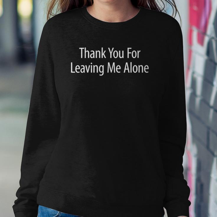 Womens Thank You For Leaving Me Alone Sweatshirt Gifts for Her