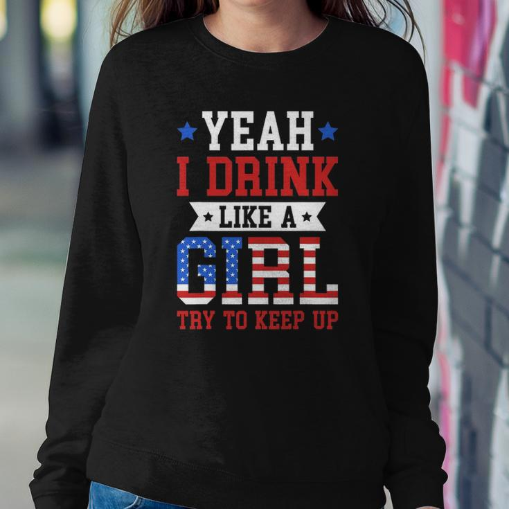 Yeah I Drink Like A Girl Try To Keep Up July 4Th Gift Sweatshirt Gifts for Her