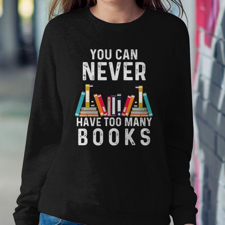 You Can Never Have Too Many Books Book Lover Men Women Kids Sweatshirt Gifts for Her