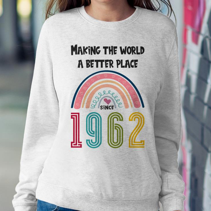 60 Birthday Making The World A Better Place Since 1962 Sweatshirt Gifts for Her